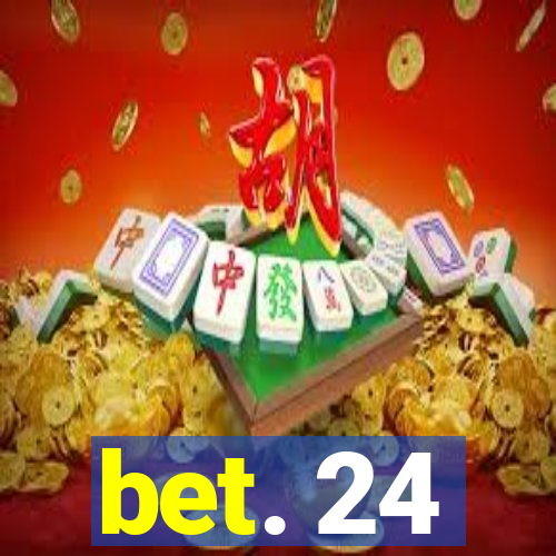 bet. 24